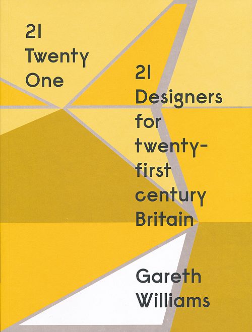 Gareth Williams 21 Designers for twenty-first century Britain