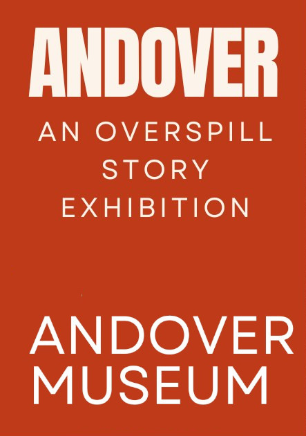 Andover: An Overspill Story, Andover Museum, Andover